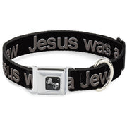 Buckle-Down Seatbelt Buckle Dog Collar - JESUS WAS A JEW Black/Gray