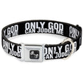 Load image into Gallery viewer, Dog Bone Seatbelt Buckle Collar - ONLY GOD CAN JUDGE ME Bold Black/White
