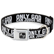Dog Bone Seatbelt Buckle Collar - ONLY GOD CAN JUDGE ME Bold Black/White