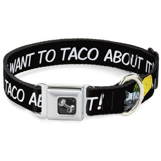 Dog Bone Seatbelt Buckle Collar - Taco Cat I DON'T WANT TO TACO 'BOUT IT