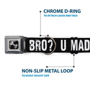 Dog Bone Seatbelt Buckle Collar - U MAD BRO? Weathered Black/White