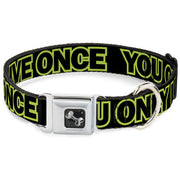 Dog Bone Seatbelt Buckle Collar - YOU ONLY LIVE ONCE Black/Neon Green