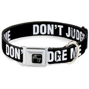 Dog Bone Black/Silver Seatbelt Buckle Collar - DON'T JUDGE ME Black/White