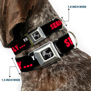Dog Bone Seatbelt Buckle Collar - SERIOUSLYâ€¦YOU DON'T HAVE A CHANCE Black/Red/White