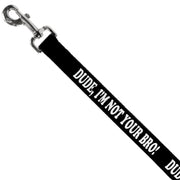 Dog Leash - DUDE, I'M NOT YOUR BRO! Black/White
