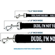 Dog Leash - DUDE, I'M NOT YOUR BRO! Black/White