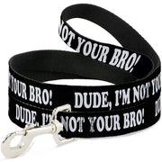 Dog Leash - DUDE, I'M NOT YOUR BRO! Black/White