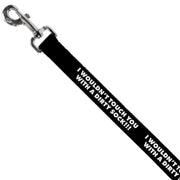 Dog Leash - I WOULDN'T TOUCH YOU WITH A DIRTY SOCK!!! Black/White