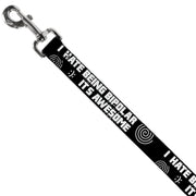 Buckle-Down Dog Leash - I HATE BEING BIPOLAR-IT'S AWESOME Black/White
