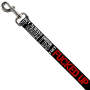 Buckle-Down Dog Leash - I DON'T ALWAYS DRINK BUT WHEN I DO I GET FUCKED UP Black/White/Red