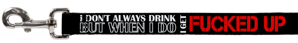 Buckle-Down Dog Leash - I DON'T ALWAYS DRINK BUT WHEN I DO I GET FUCKED UP Black/White/Red
