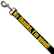 Dog Leash - NO THANKS, I'M GOOD! Black/Gold