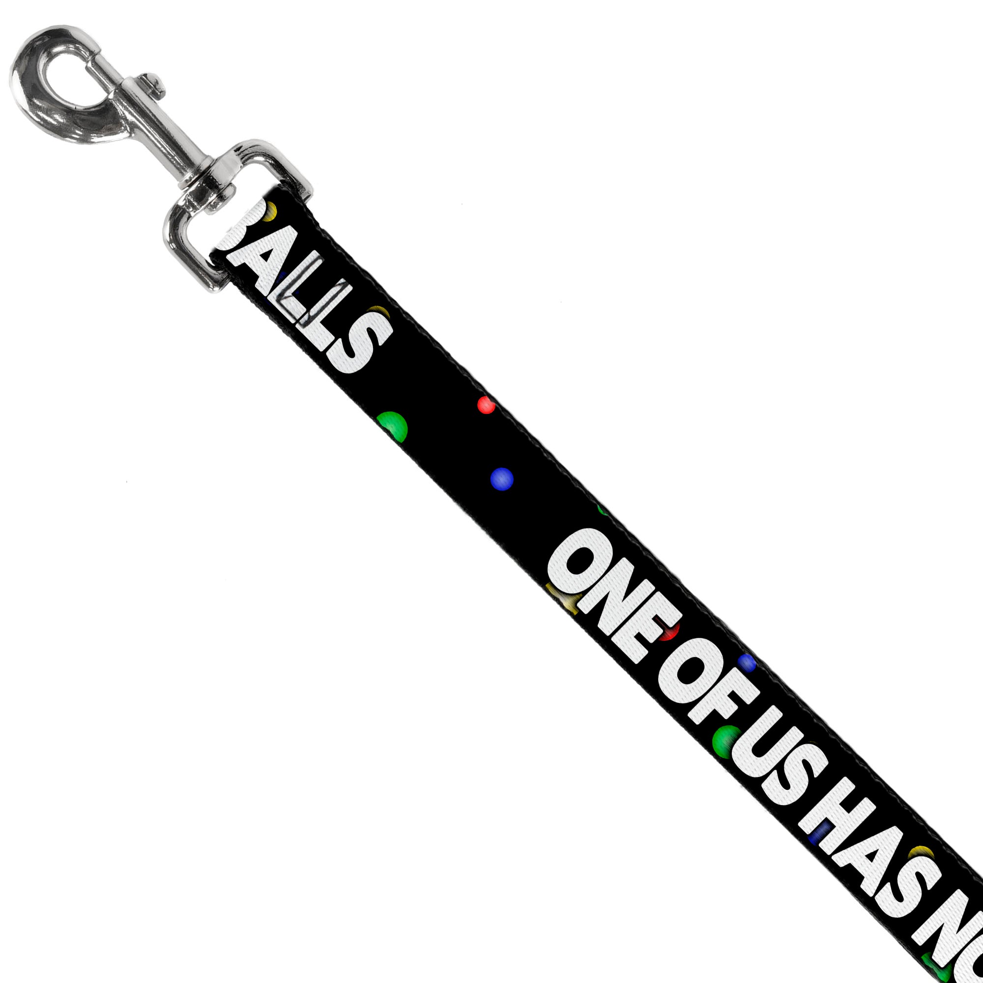 Buckle-Down Dog Leash - ONE OF US HAS NO BALLS/Balls Black/Multi Color/White