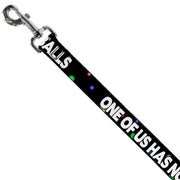 Buckle-Down Dog Leash - ONE OF US HAS NO BALLS/Balls Black/Multi Color/White