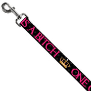 Buckle-Down Dog Leash - ONE OF US IS A BITCH Crown/Paws Black/Gray/Pink