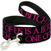 Buckle-Down Dog Leash - ONE OF US IS A BITCH Crown/Paws Black/Gray/Pink