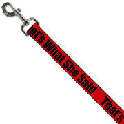 Buckle-Down Dog Leash - THAT'S WHAT SHE SAID Red/Black