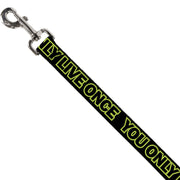 Dog Leash - YOU ONLY LIVE ONCE Black/Neon Green