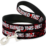 Dog Leash - ZOMBIES RUINED THIS BELT Black/White/Red Splatter