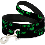 Dog Leash - COME AT ME-BRO Black/Green Stencil