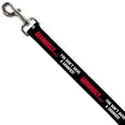 Dog Leash - SERIOUSLYâ€¦YOU DON'T HAVE A CHANCE Black/Red/White
