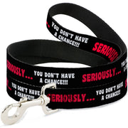 Dog Leash - SERIOUSLYâ€¦YOU DON'T HAVE A CHANCE Black/Red/White