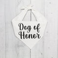 Load image into Gallery viewer, Dog of Honor Wedding Bandana
