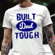 Built Dad Tough T-Shirt, White Tee for Strong Fathers 