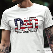 Dad Man Myth Legend T-Shirt, White Patriotic Fathers Tee 