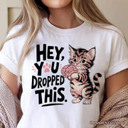 Hey You Dropped This T-Shirt, Funny White and Natural Cat Meme Tee 