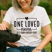 One Loved Nana T-Shirt, All Day Every Day White and Black Tee Gift for Grandma 