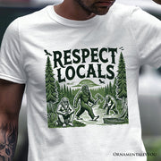 Respect Locals Bigfoot T-Shirt, White Funny Sasquatch Tee for Nature 