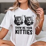 Show Me Your Kitties T-Shirt, Funny Cat Lover Sarcastic White Tee 
