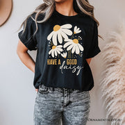 Have a Good Daisy T-Shirt, Black Floral Tee with Positive Retro Vibes 