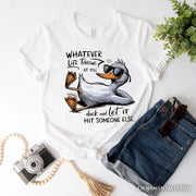 Chill Duck Life Quote T-Shirt, Sarcastic White Tee for Cool People 