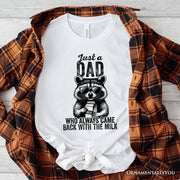 Just a Dad Who Back With Milk Raccoon T-Shirt, White and Natural Funny Tee for Loyal and Cool Fathers 
