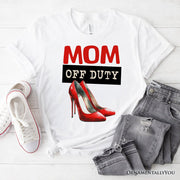 Mom Off Duty T-Shirt, Funny White Tee for Stylish and Empowered Moms 