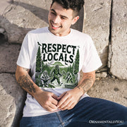 Respect Locals Bigfoot T-Shirt, White Funny Sasquatch Tee for Nature 