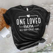 One Loved Nana T-Shirt, All Day Every Day White and Black Tee Gift for Grandma 