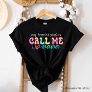 My Favorite People Call Me Nana T-Shirt, Black Casual Tee for Fun and Proud Grandmothers 