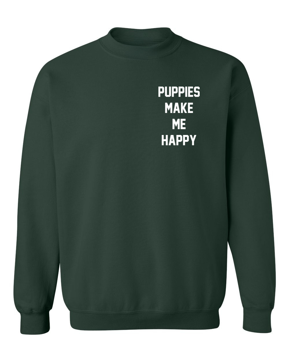Motto Puppies Make Me Happy Uni-Sex Sweatshirt | Small Chest Print | Made in USA Best Gift