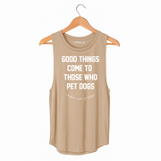 Good Things Come to Those Who Pet Dogs Tank | Gift for Dog Moms