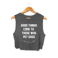 Load image into Gallery viewer, Good Things Come To Those Who Pet Dogs Crop Tank | Soft Made in USA Dog Mom Gift
