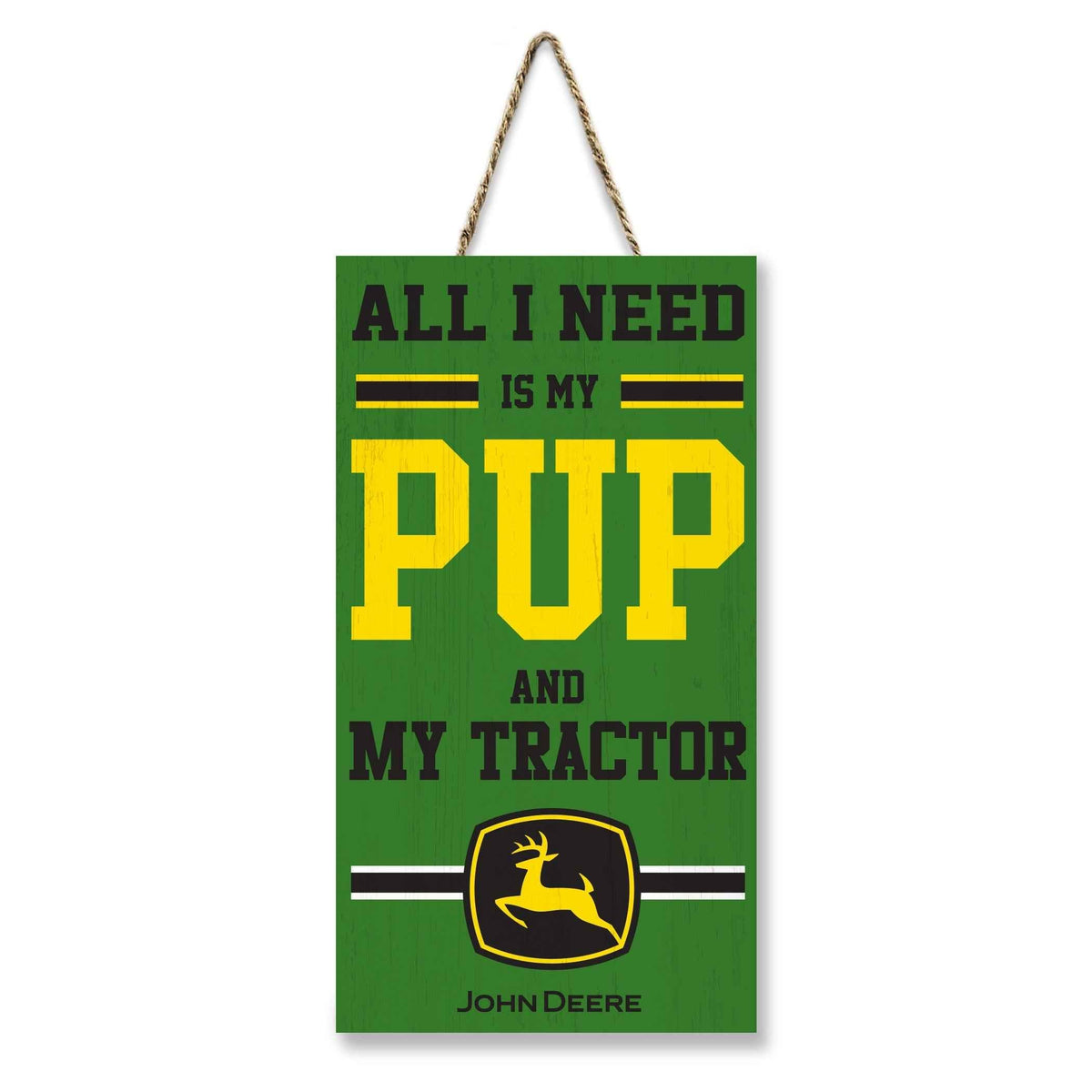 John Deere "All I Need Is My Pup And My Tractor" Sign