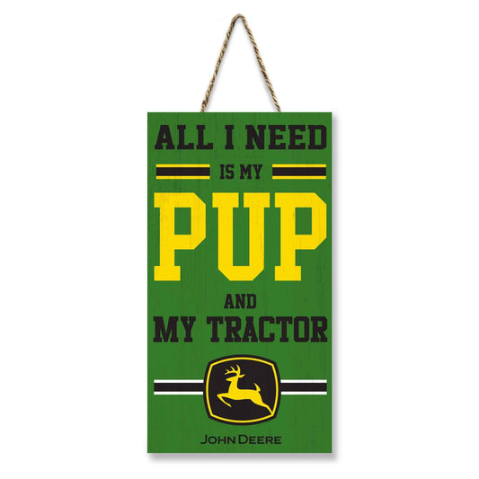 John Deere "All I Need Is My Pup And My Tractor" Sign