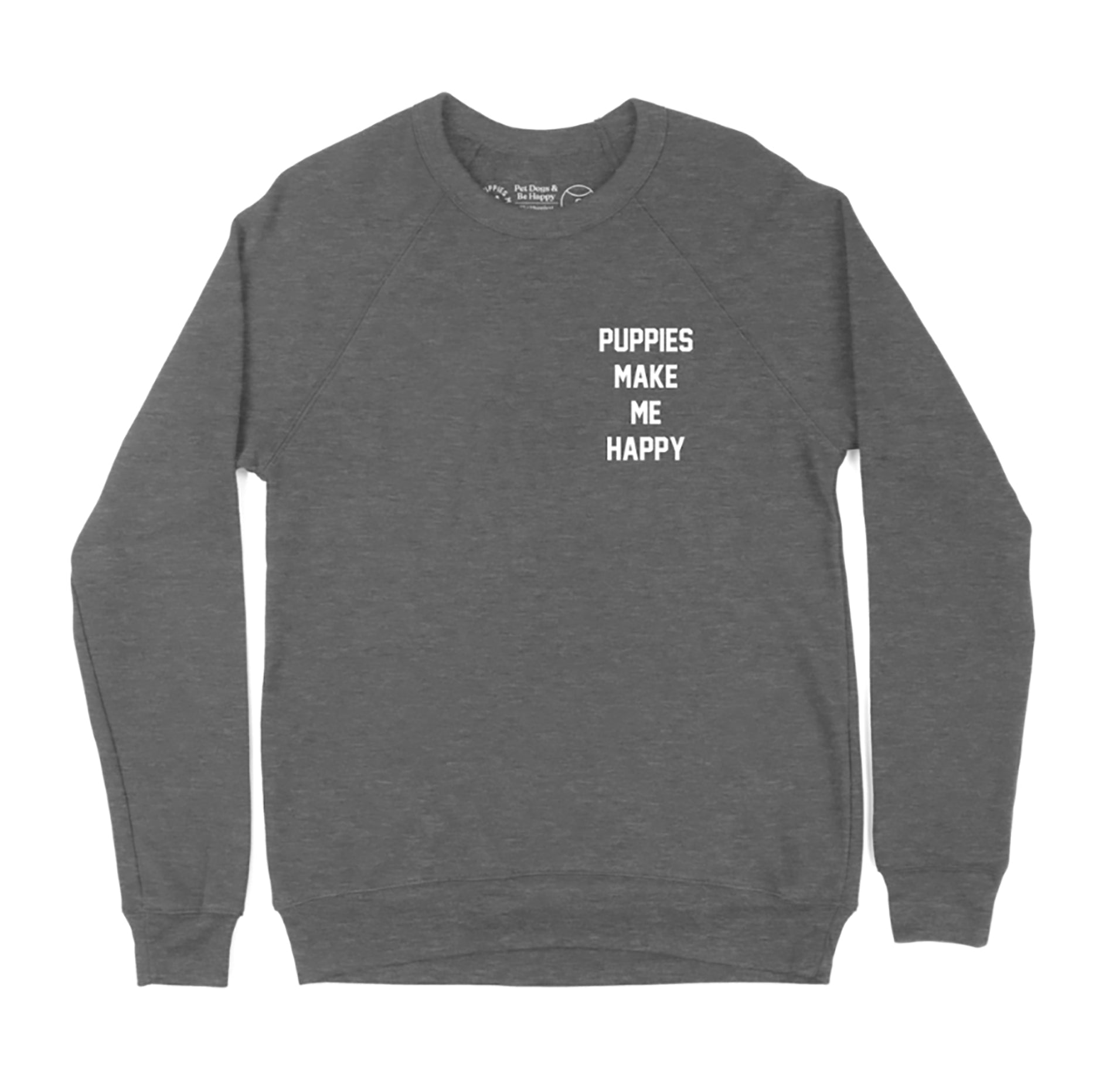Motto Puppies Make Me Happy Uni-Sex Sweatshirt | Small Chest Print | Made in USA Best Gift