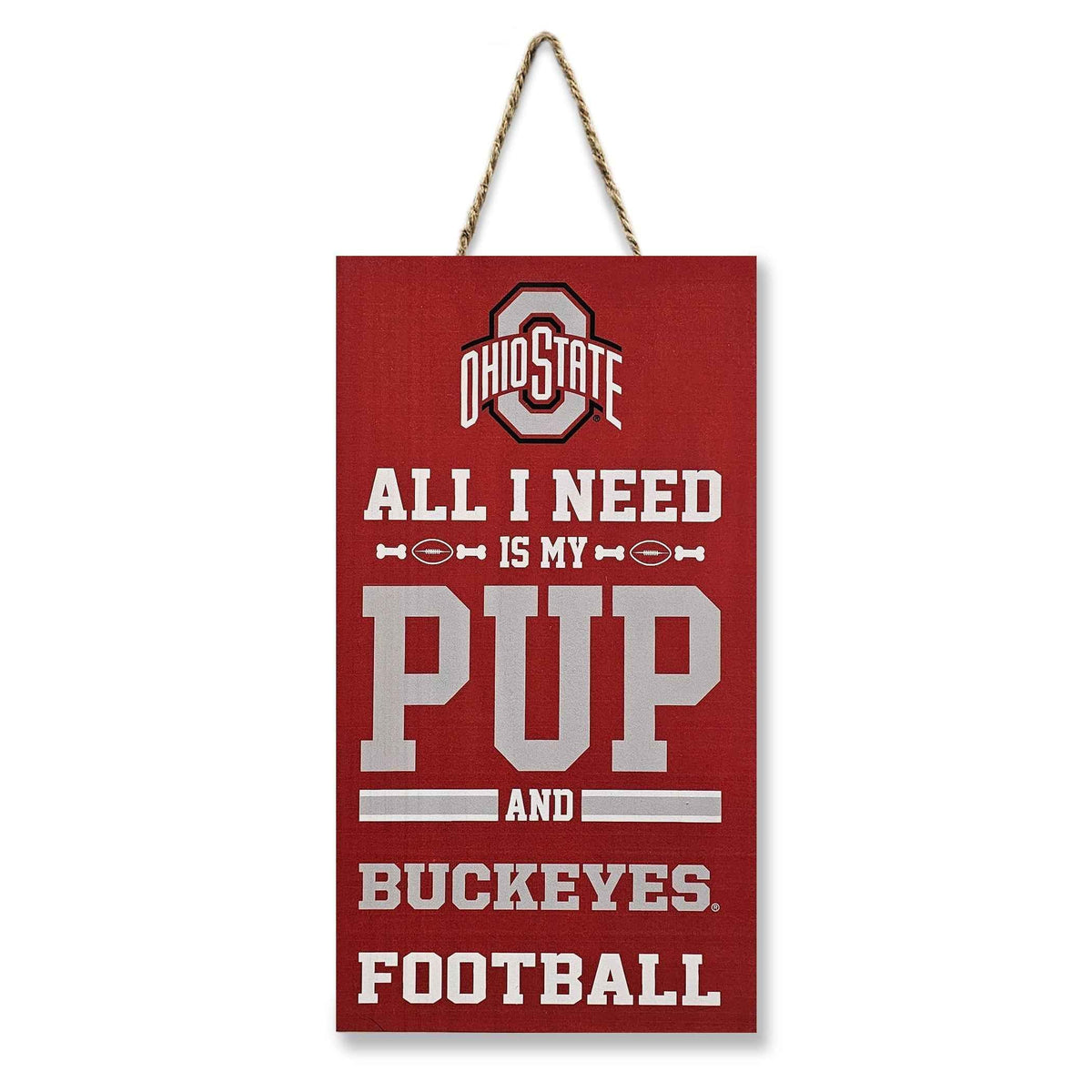 Ohio State "All I Need Is My Pup And Football" Sign