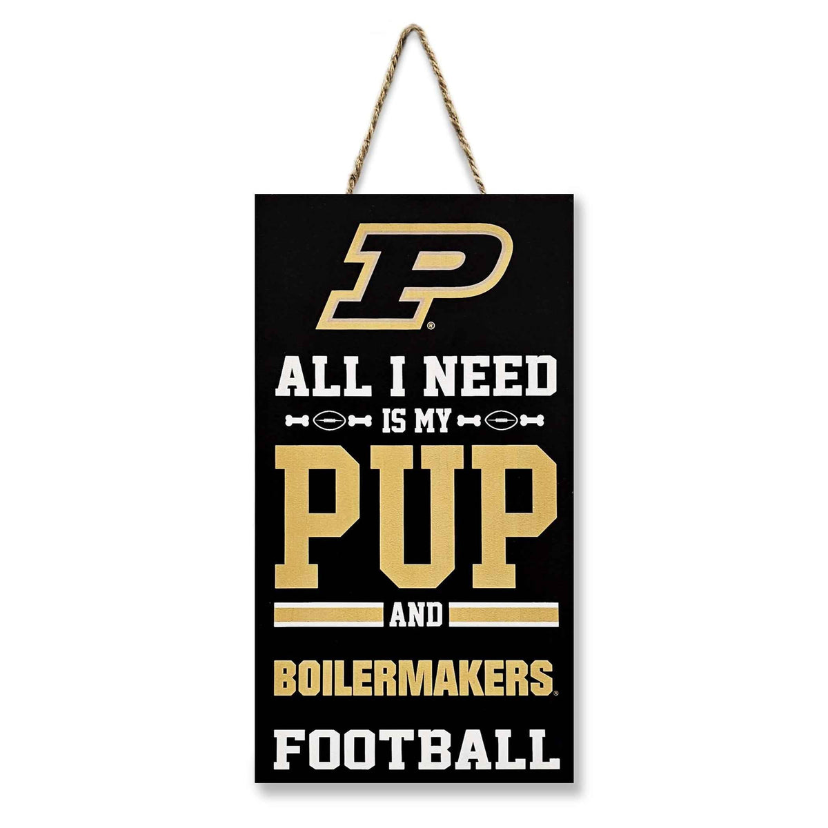 Purdue "All I Need Is My Pup And Football" Sign