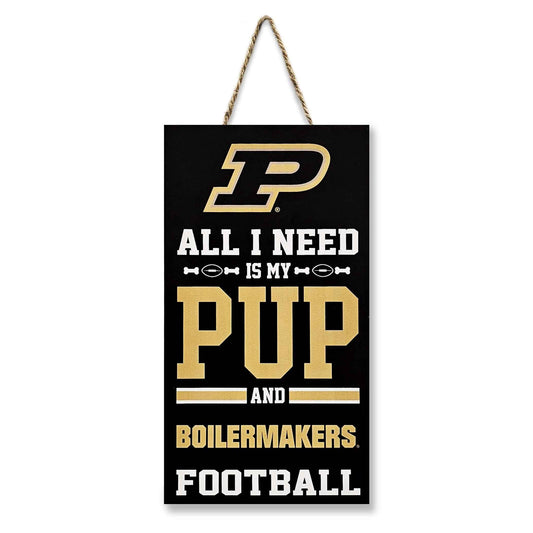 Purdue "All I Need Is My Pup And Football" Sign