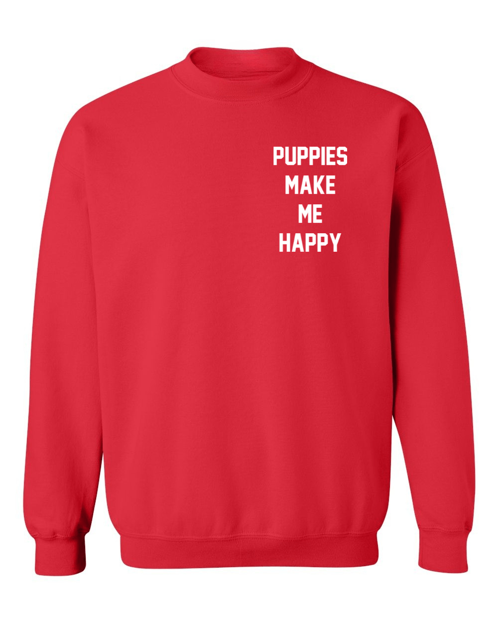 Motto Puppies Make Me Happy Uni-Sex Sweatshirt | Small Chest Print | Made in USA Best Gift